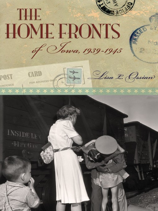 Title details for The Home Fronts of Iowa, 1939-1945 by Lisa L. Ossian - Wait list